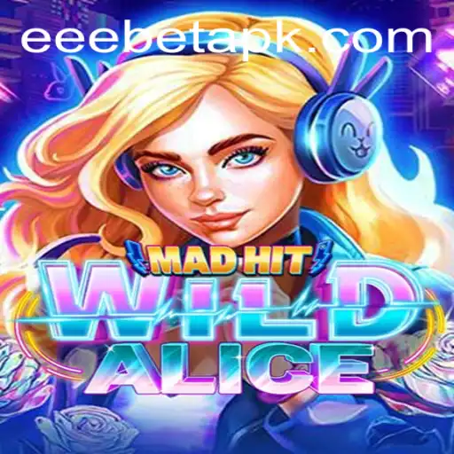 MadHitWildAlice: Unveiling the Adventure with EEBET